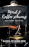  Mord & Kaffee schwarz: Paula Anders\' zweiter Fall (Die Paula Anders Reihe)