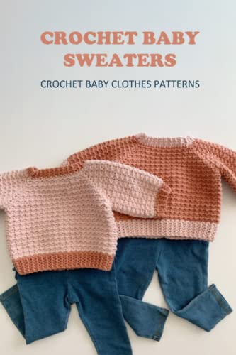 Crochet Baby Sweaters: Crochet Baby Clothes Patterns: Crochet Baby Clothes