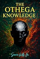 The OTHEGA Knowledge: A Tale Of Our Times B0G2PRDPDH Book Cover