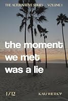 the moment we met was a lie: The Alternative Series - Volume 1 1966991010 Book Cover