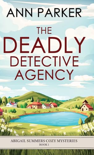 The Deadly Detective Agency: 1 (Abigail Summers Cozy Mysteries)