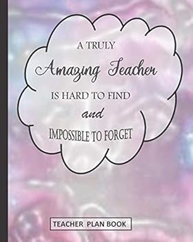 A Truly Amazing Teacher Is Hard to Find and Impossible to Forget: Teacher Plan Book