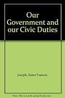 Our Government and our Civic Duties B007KPIRXU Book Cover