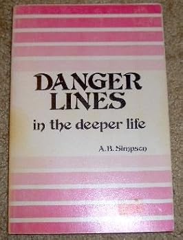 Danger Lines in the Deeper Life: Letting Slip of Victory with Lessons from the Book of Judges why Spiritual Defeat & Discouragement Can Follow Times of Great Blessing