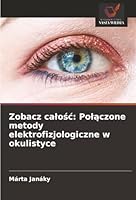 Zobacz calosc: Polaczone metody elektrofizjologiczne w okulistyce (Polish Edition) 6208499461 Book Cover