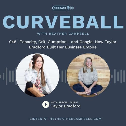 Tenacity, Grit, Gumption - and Google: How Taylor Bradford Built Her Business Empire | 048