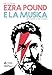 Ezra Pound E La Musica. Da Omero A Beethoven - 3