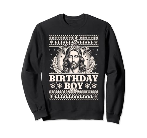 Jesus Birthday Boy - Happy Birthday Jesus Ugly Christmas Sweatshirt