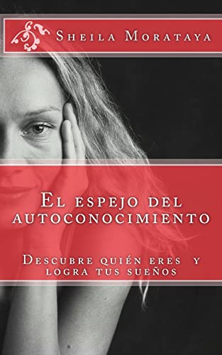 El espejo del autoconocimiento: Descubre tu potencial y logra tus sueños (Volume 1) (Spanish Edition)
