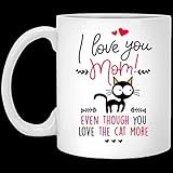 Gifts For Mom I Love Mom Even Though You Love The Cat More Mug 1st Mother's Day Gifts From Daughter