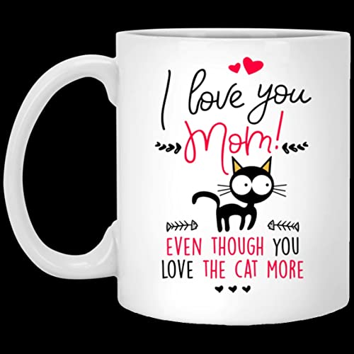 Gifts For Mom I Love Mom Even Though You Love The Cat More Mug 1St Mother's Day Gifts From Daughter Son Baby Mom To Be Gifts Gifts Idea For Grandma Mom Mama Mother's Day Gifts (Multi 3) #TOP16