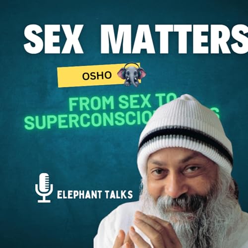 Sex Matters: From Sex to Superconsciousness Book by Osho