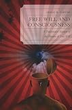 Free Will and Consciousness: A Determinist Account of the...