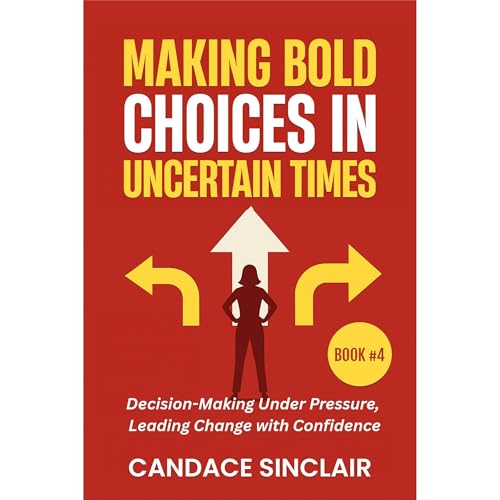 Making Bold Choices in Uncertain Times Audiolibro Por Candace Sinclair arte de portada