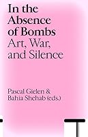 In the Absence of Bombs 9493246590 Book Cover