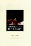 Experiencing Infertility: Stories to Inform and Inspire - Herausgeber: Ellen Sarasohn Glazer 