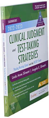 Saunders 2022-2023 Clinical Judgment and Test-Taking Strategies: Passing Nursing School and the Ncle