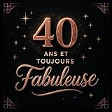  Livre d’Or 40 Ans Femme – 40 Ans et Toujours Fabuleuse  Anniversaire Chic Rose Gold & Noir