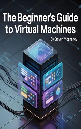 The Beginner’s Guide to Virtual Machines