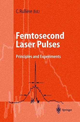 Femtosecond Laser Pulses: Principles and Experiments Femtosecond Laser Pulses: Principles and Experiments