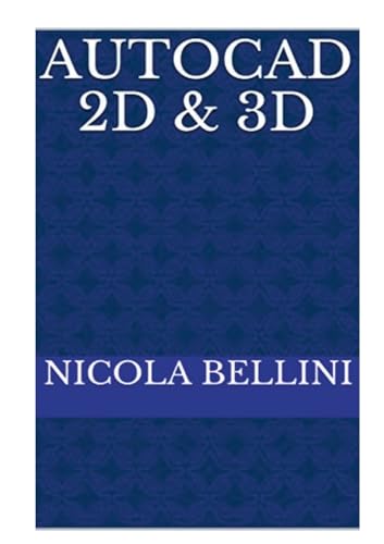 AutoCAD 2D & 3D (Italian Edition)