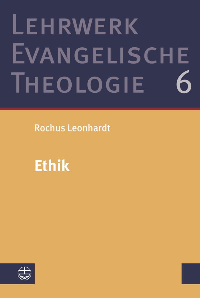 Ethik (Lehrwerk Evangelische Theologie (LETh), Band 6)