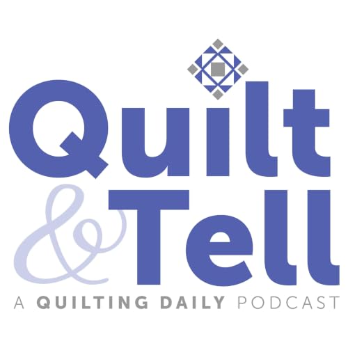 Quilt & Tell Podcast By Quilting Daily cover art