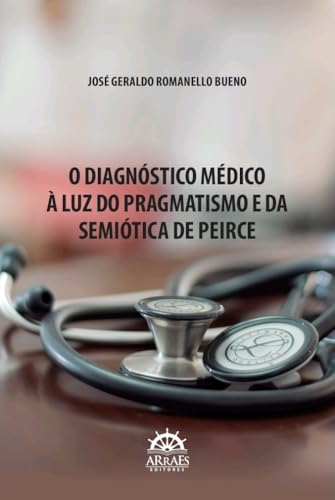 O diagnóstico médico à luz do pragmatismo e da semiótica de Peirce: