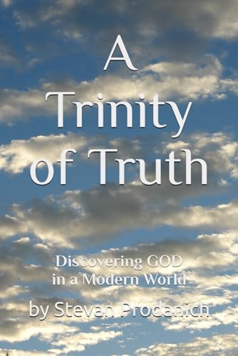 A Trinity of Truth: Discovering God in a Modern World