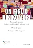 Un figlio hikikomori. Come affrontare il ritiro sociale degli adolescenti