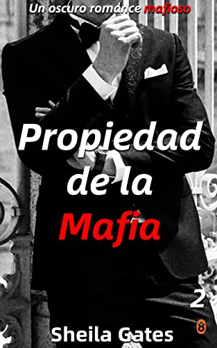 Propiedad de la Mafia: Un oscuro romance mafioso nº 2 (Spanish Edition)