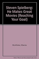 Steven Spielberg: He Makes Great Movies (Reaching Your Goal) 0865924279 Book Cover