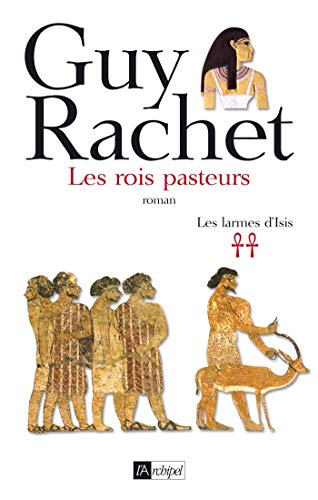 Les larmes d'Isis - tome 2 Les rois pasteurs (ARCHIPEL.ARCHIP) PDF Ebook En Ligne