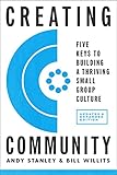 Creating Community: Five Keys to Building a Small Group Culture