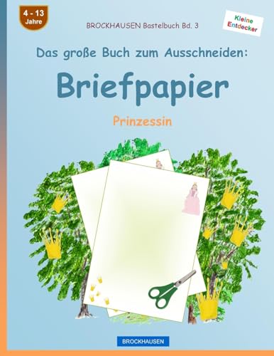BROCKHAUSEN Bastelbuch Band 3 - Das große Buch zum Ausschneiden: Briefpapier: Prinzessin (German Edition)