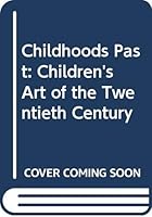 Childhoods Past: Children's Art of the Twentieth Century 0642541345 Book Cover
