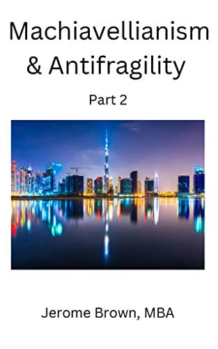 Machiavellianism & Antifragility Part 2