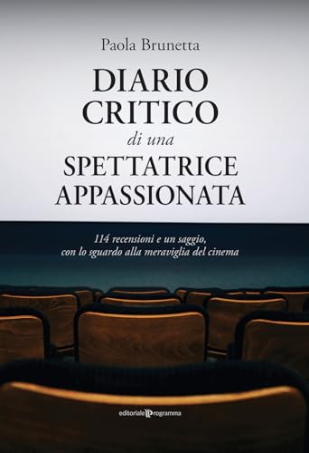 Diario Critico Di Una Spettatrice Appassionata. 114 Recensioni E Un Saggio, Con Lo Sguardo Alla Meraviglia Del Cinema