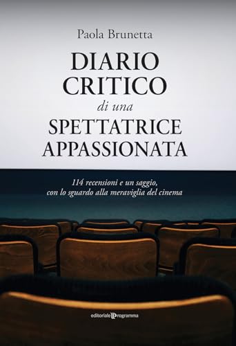 Diario critico di una spettatrice appassionata. 114 recensioni e un saggio, con lo sguardo alla meraviglia del cinema