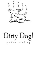 Dirty Dog! 1450592457 Book Cover