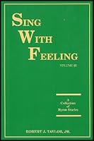 Sing With Feeling: A Collection of Hymn Stories [Vol. 3] B00BYCMIM6 Book Cover