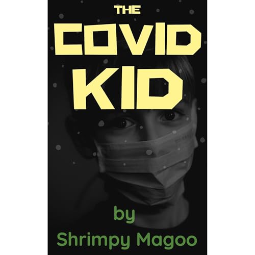 The COVID Kid by Shrimpy MaGoo episode artwork