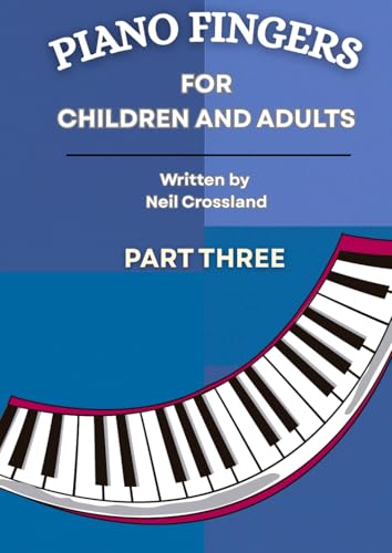 Piano Fingers Part Three - For Children And Adults (Piano Fingers - For Children And Adults)
