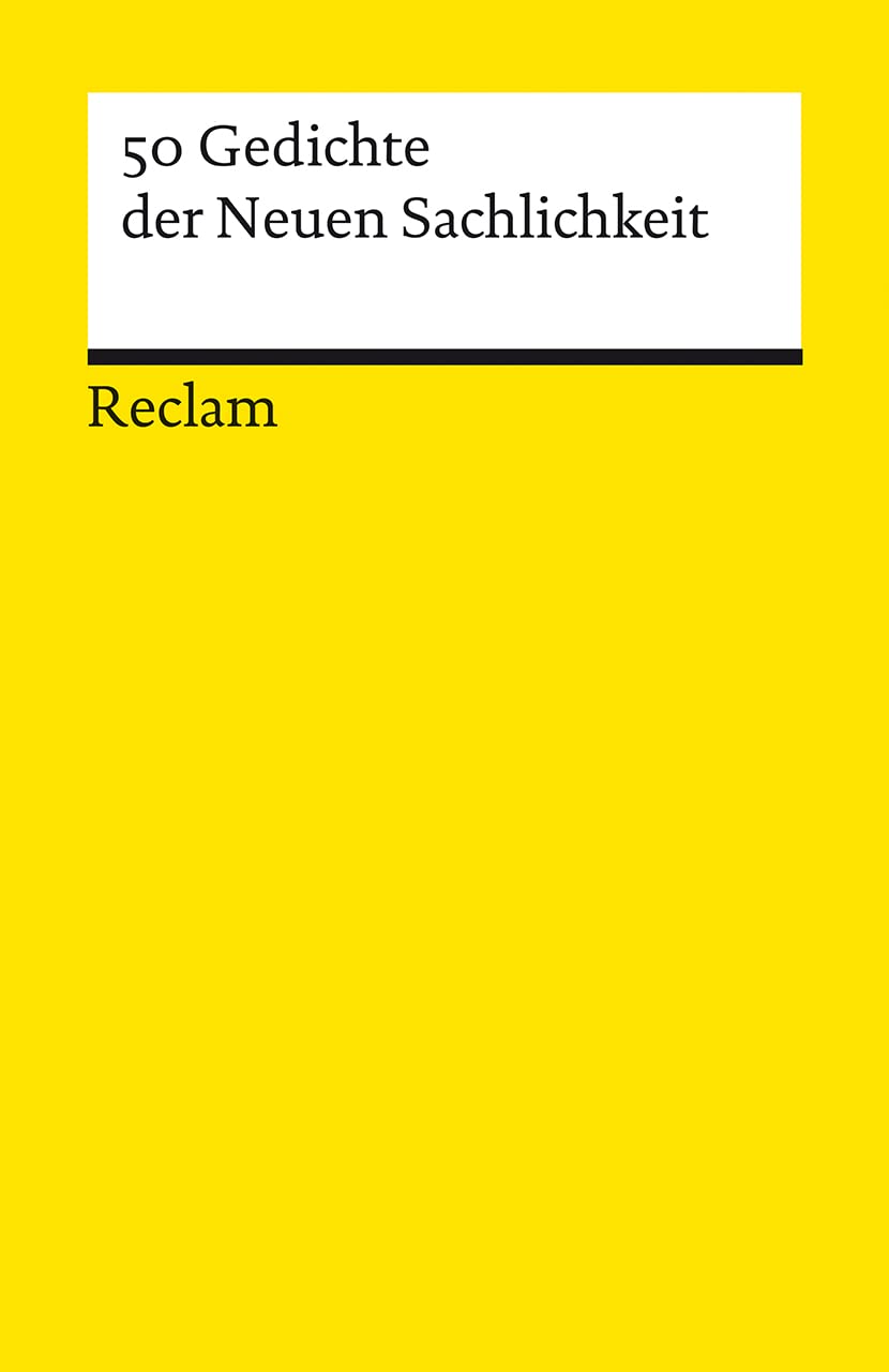 50 Gedichte der Neuen Sachlichkeit: Deutsch-Lektüre, Deutsche Klassiker der Literatur - 19661: 14291