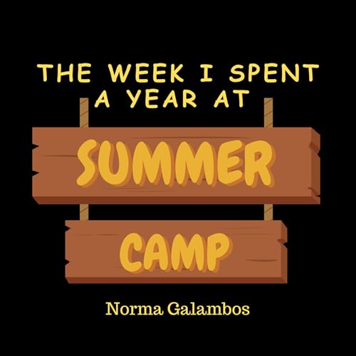 The Week I Spent A Year At Summer Camp