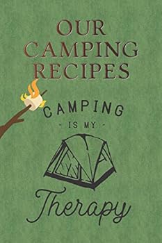 Our Camping Recipes: Blank Book With Recipe Templates For Your Favorite Campsite Meals