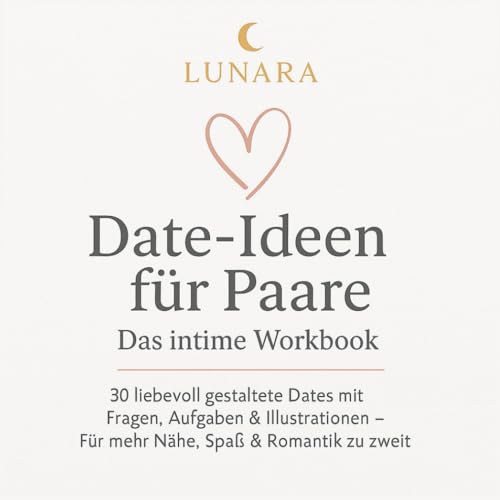 Date-Ideen für Paare ,Das intime Workbook für mehr Nähe, Spaß & Romantik in eurer Beziehung: 30 kreative Dates mit Fragen, Aufgaben & Illustrationen, ... Kommunikation & gemeinsame Erlebnisse