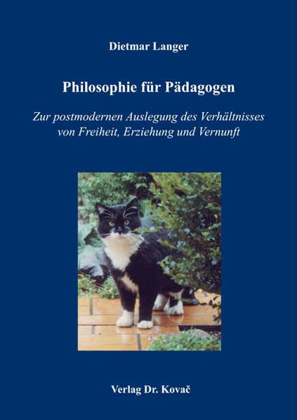 Philosophie für Pädagogen: Zur postmodernen Auslegung des Verhältnisses von Freiheit, Erziehung und Vernunft (Schriften zur Pädagogischen Theorie)