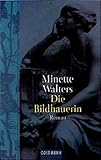 Die Bildhauerin - Minette Walters