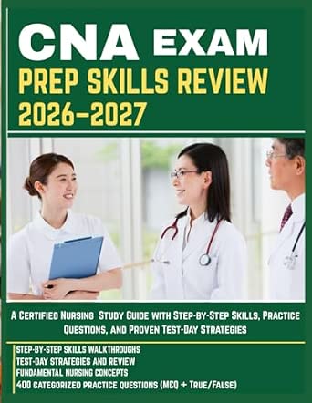 CNA EXAM PREP SKILLS REVIEW 2026–2027: A Certified Nursing Study Guide ...